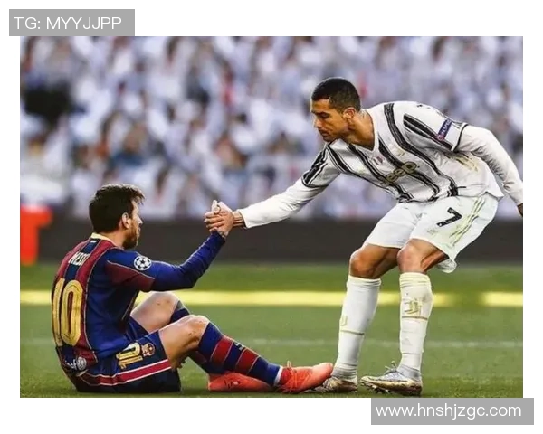 世界足球巨星的荣耀与传奇:从梅西到C罗的辉煌之路 世界足球巨星的荣耀与传奇:从梅西到C罗的辉煌之路